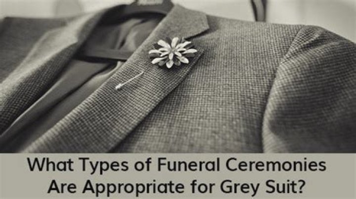 Can you wear a grey suit to a funeral?