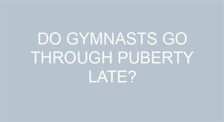 Do gymnasts go through puberty?