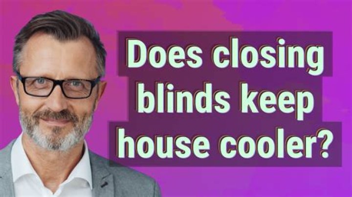 Does closing blinds keep house cooler?