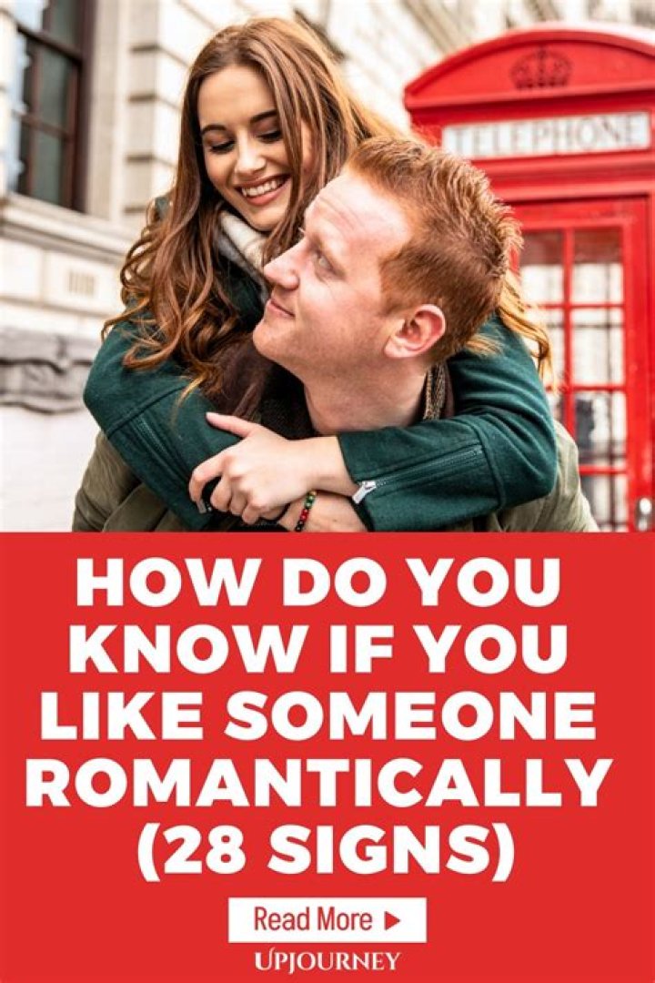 How do you know if you like someone romantically?