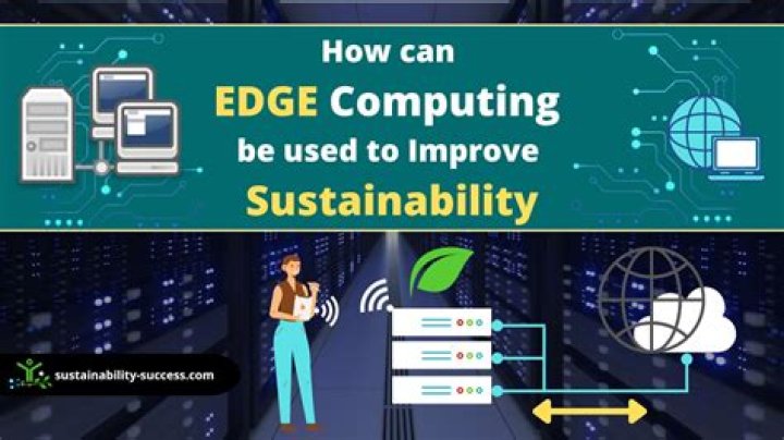 How does Edge computing improve sustainability?