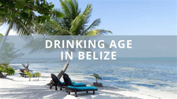 How old is drinking age in Belize?
