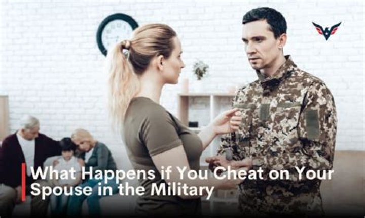 What happens if you cheat on your wife in the military?