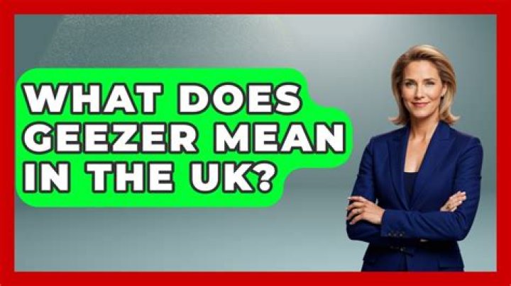 What is a geezer mean in UK?