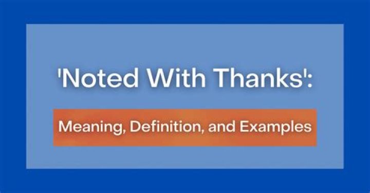 What is another word for noted with thanks?