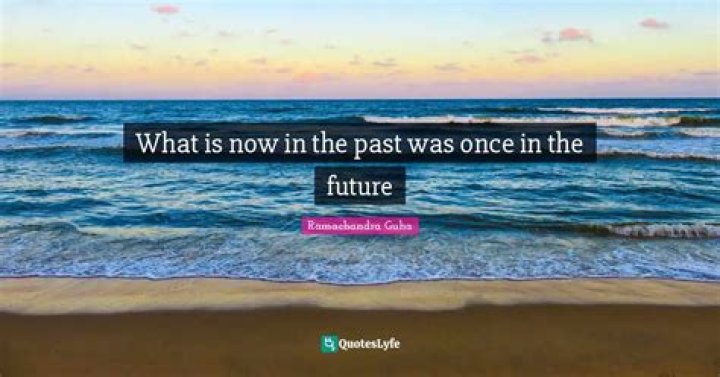 What is now in the past was once in the future?