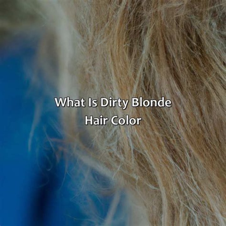 What makes someone a dirty blonde?