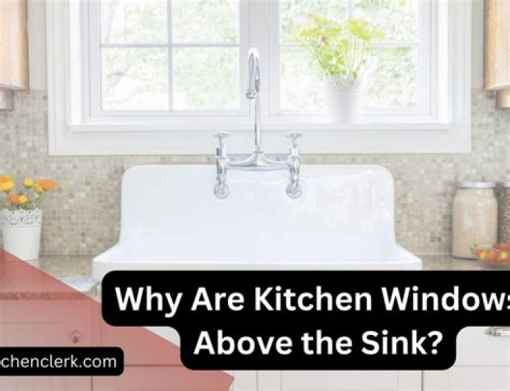 Why are kitchen windows above the sink?