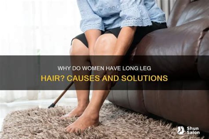 Why is my leg hair so long female?