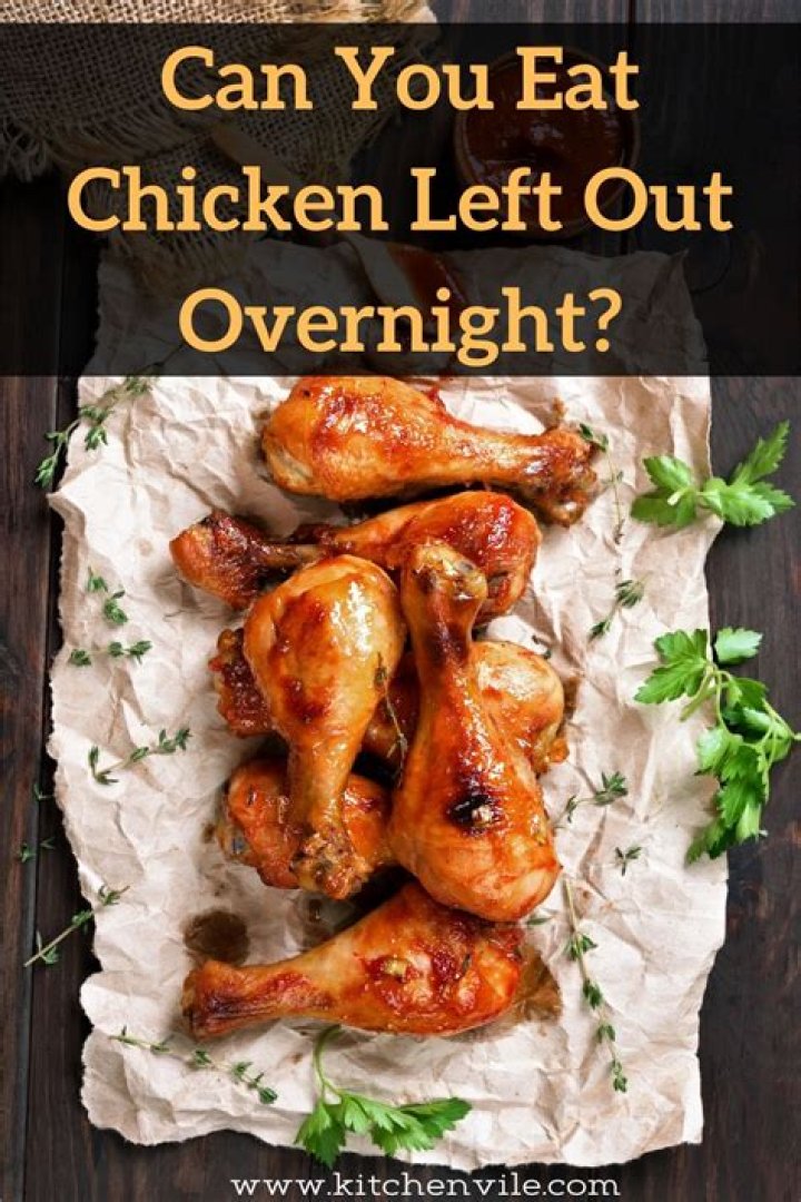 Will I get sick if I eat cooked chicken left out overnight?